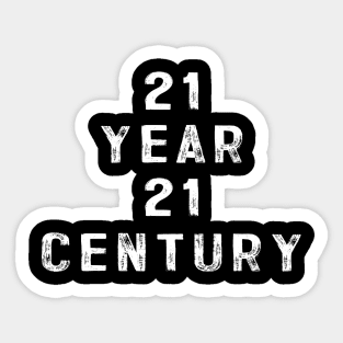 21 year 21 century Sticker